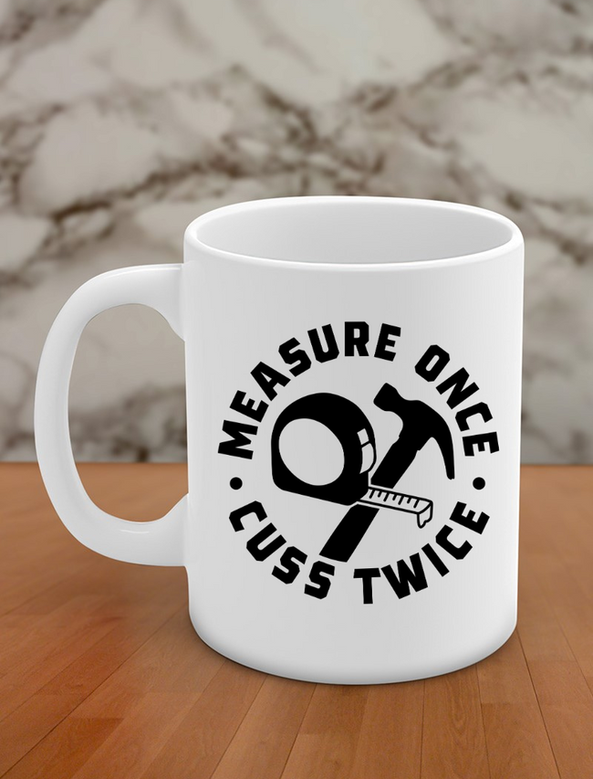 measure once cuss twice Hover Image