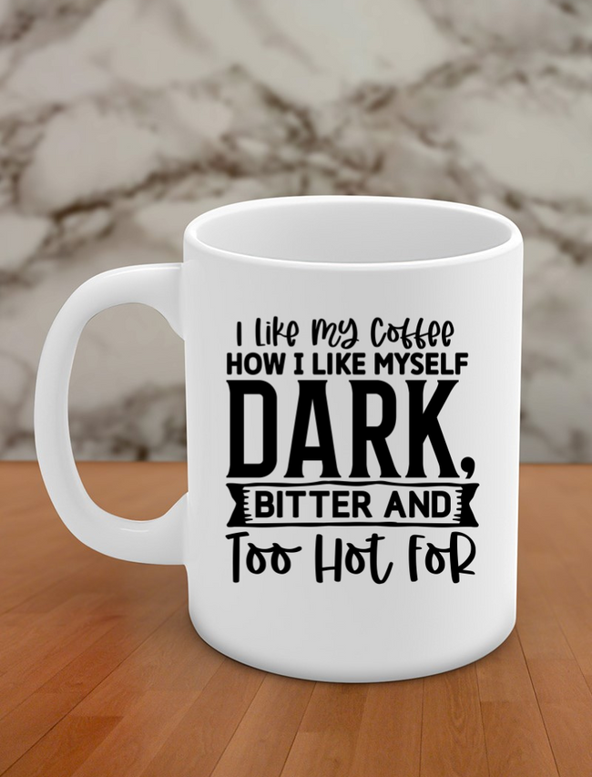 I like my coffee How I like myself dark, bitter and too hot for Hover Image