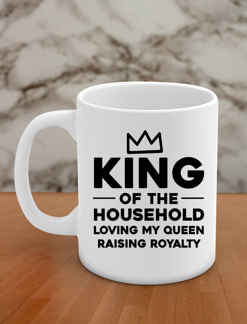 king of the house hold loving my queen raising royalty