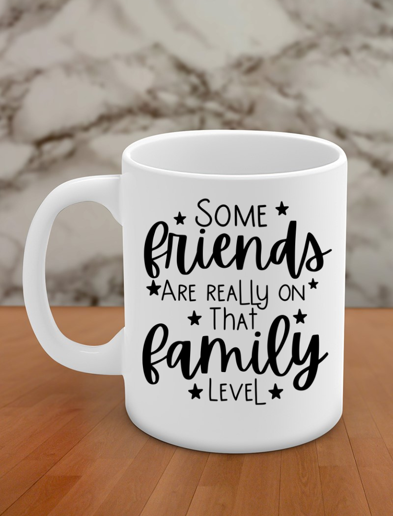 Some friends are really on that family level