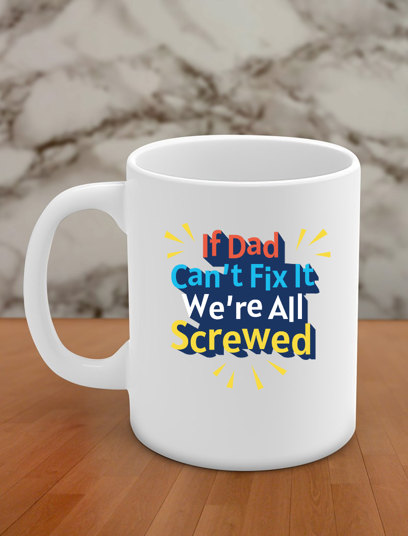 if dad can't fix it we're all screwed
