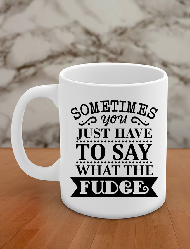 Sometimes you just have to say what the fudge Hover Image