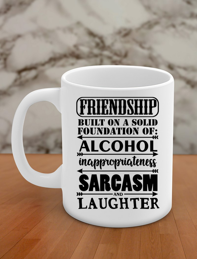 Friendship built on a solid foundation of: alcohol inappropriateness sarcasm and laughter Hover Image