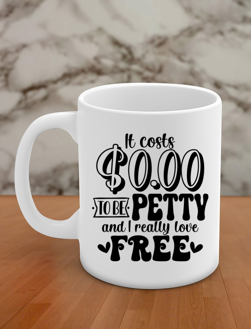 It costs $0.00 to be petty and I really love free