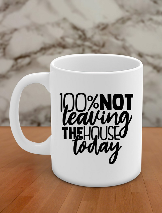 100% not leaving the house today Hover Image