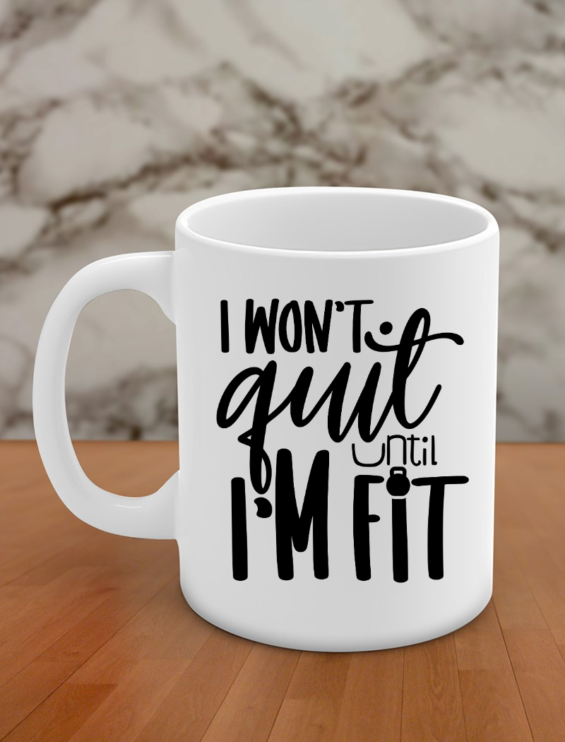i won't quit until i'm fit