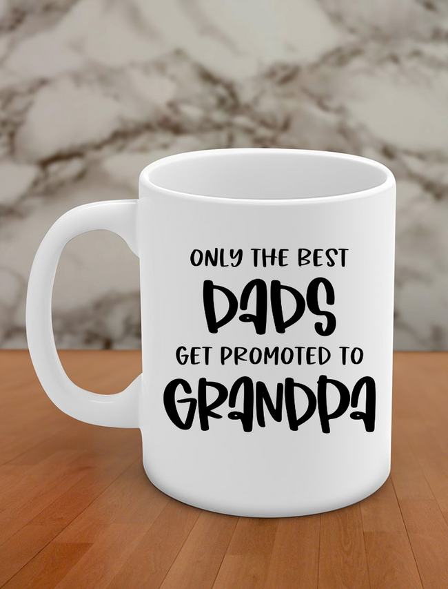 only the best dads get promoted to grandpa Hover Image