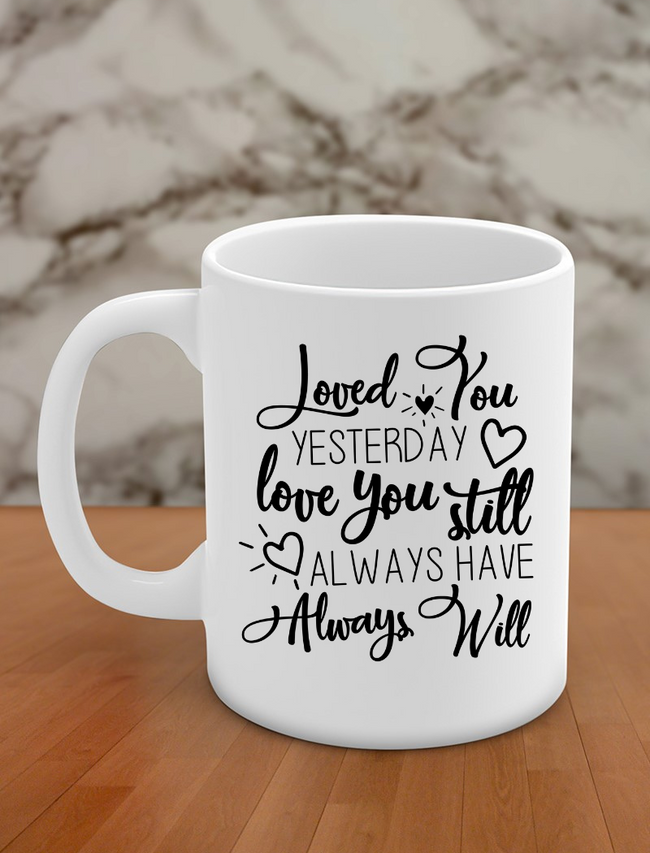 loved you yesterday love you still always have always will Hover Image