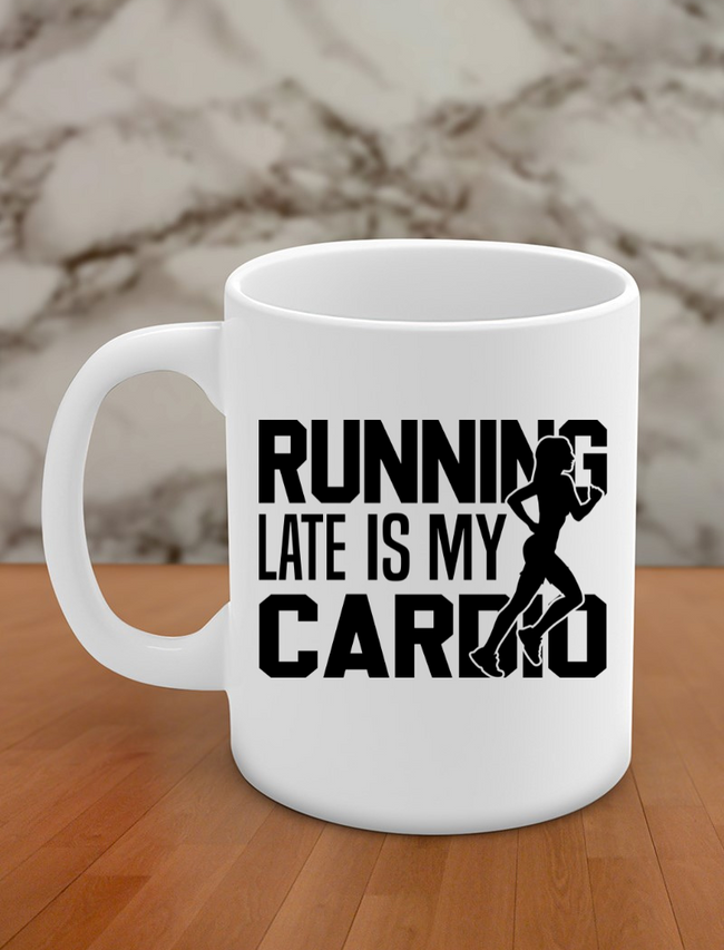 Running late is my cardio Hover Image