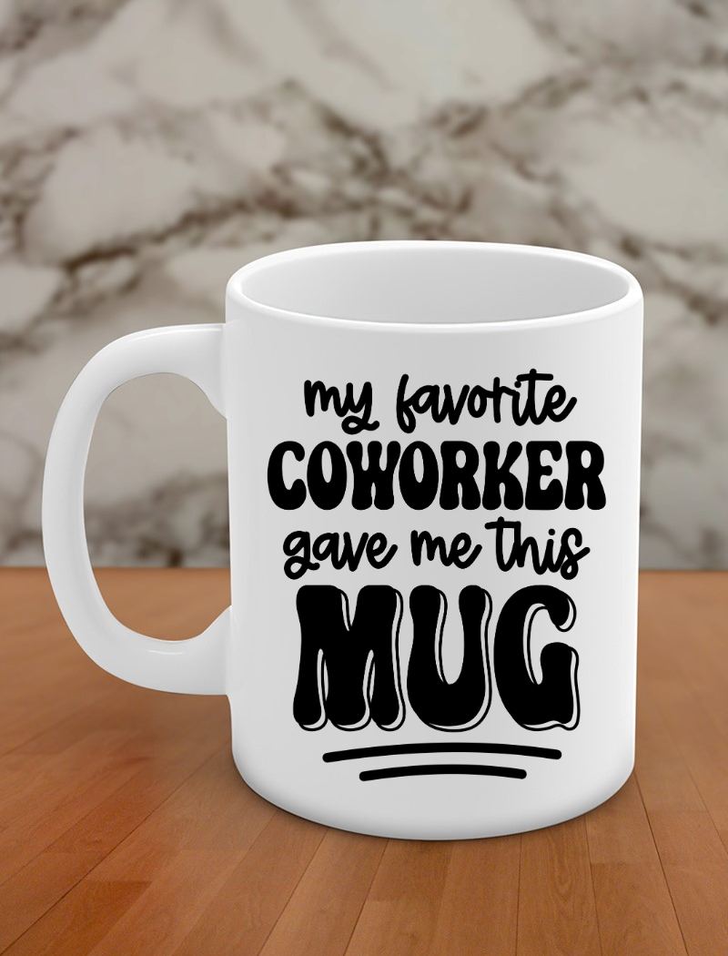 My favorite co-worker gave me this mug