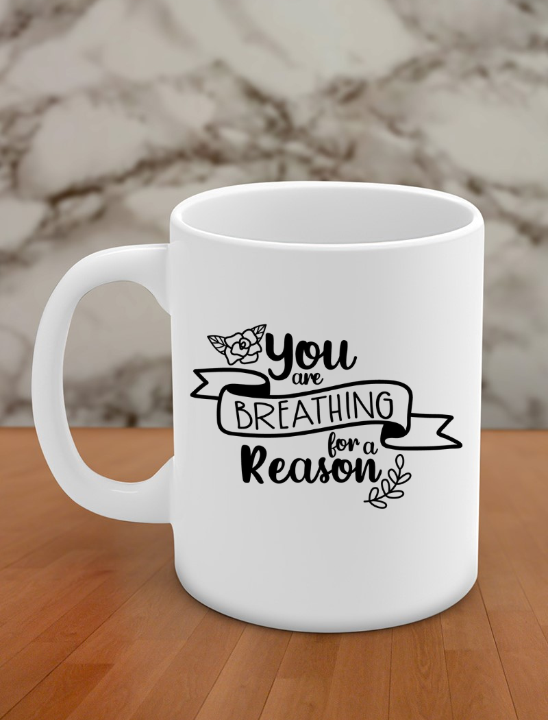 you are breathing for a reason