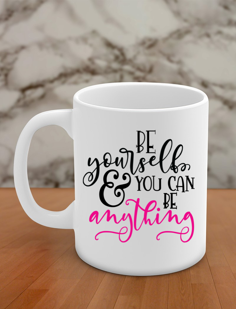 Be yourself and you can be anything