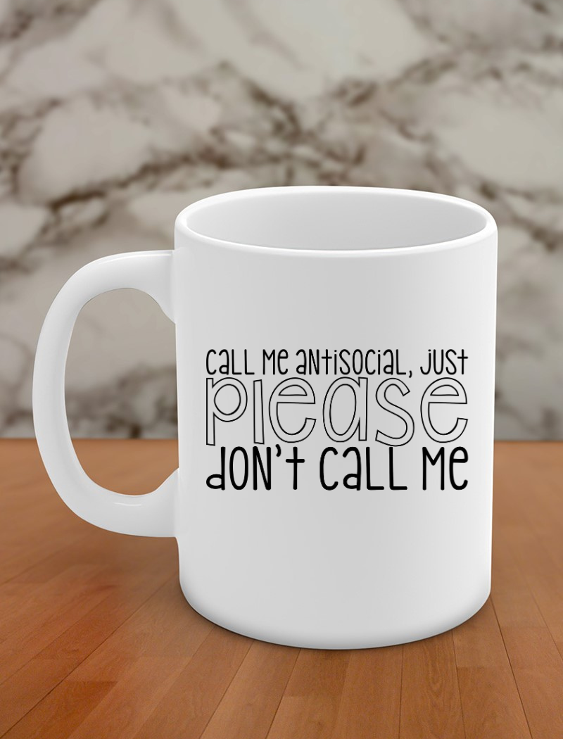 Call me antisocial, just please don't call me