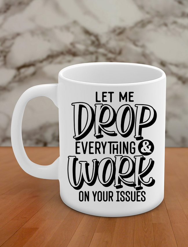 Let me drop everything & work on your issues Hover Image