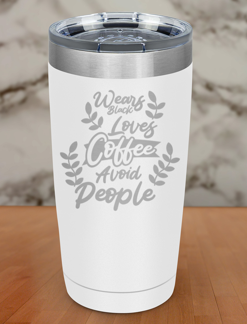 Wears black loves coffee avoid people Laser Etched Tumbler
