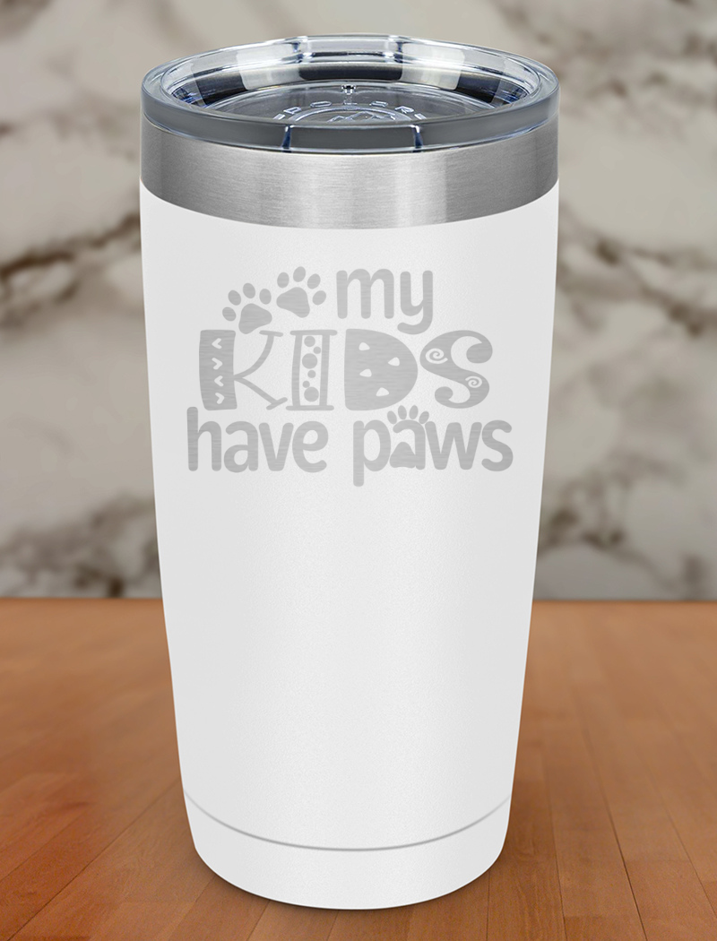My Kids Have Paws Laser Etched Tumbler