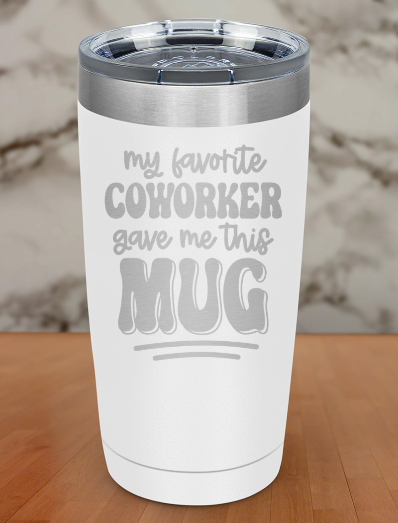 My Favorite Coworker Laser Etched Tumbler