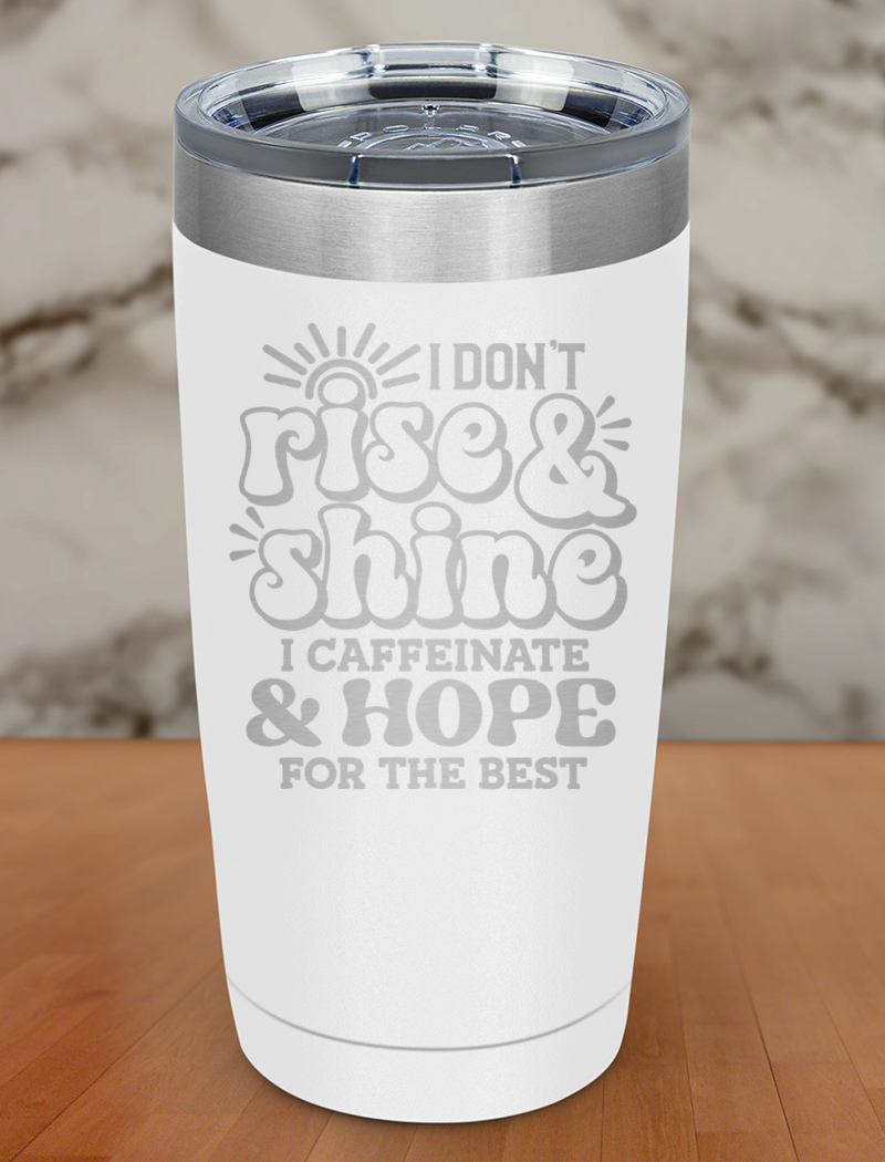 I Dont Rise And Shine Laser Etched Tumbler