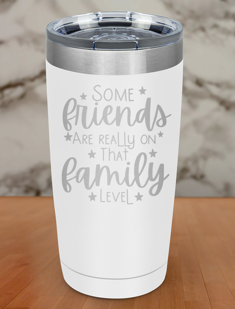 some friends are really on Laser Etched Tumbler