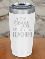 Im Not Bossy Im The Teacher Laser Etched Tumbler