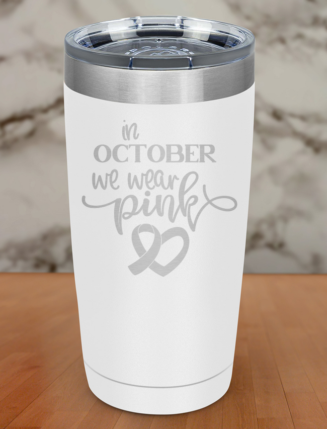 In october we wear pink Laser Etched Tumbler Hover Image
