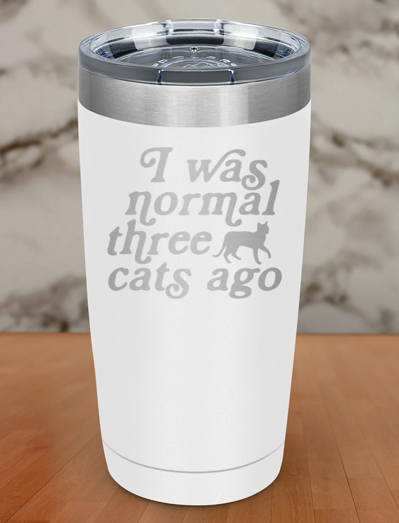 I Was Normal 3 Cats Ago Laser Etched Tumbler