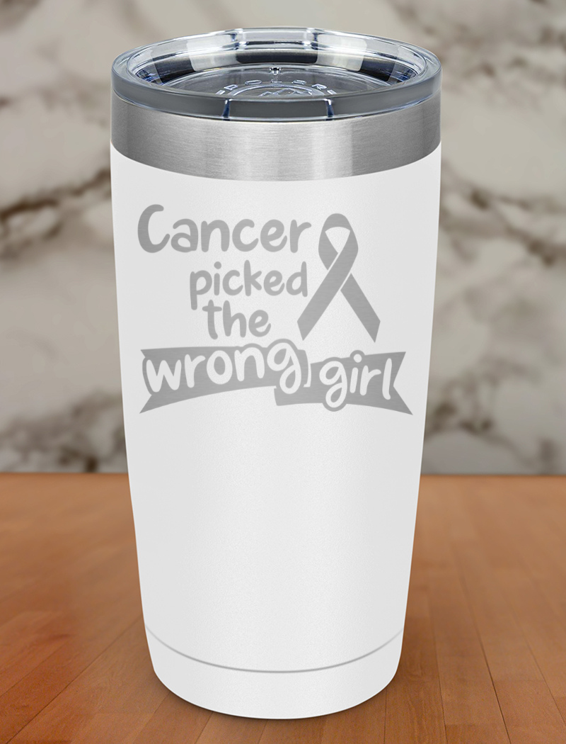 Cancer picked the wrong girl Laser Etched Tumbler
