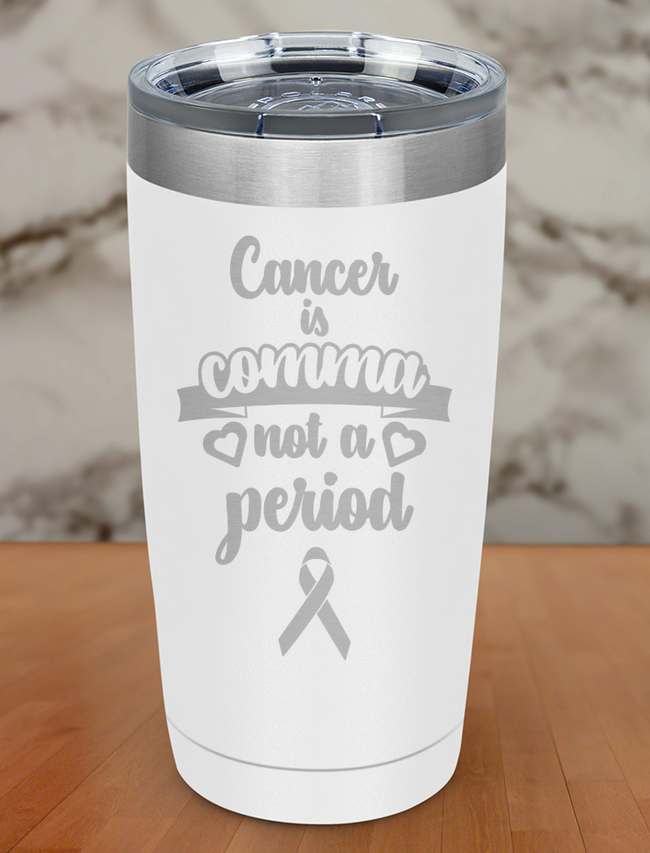 Cancer is comma not a period Laser Etched Tumbler Hover Image