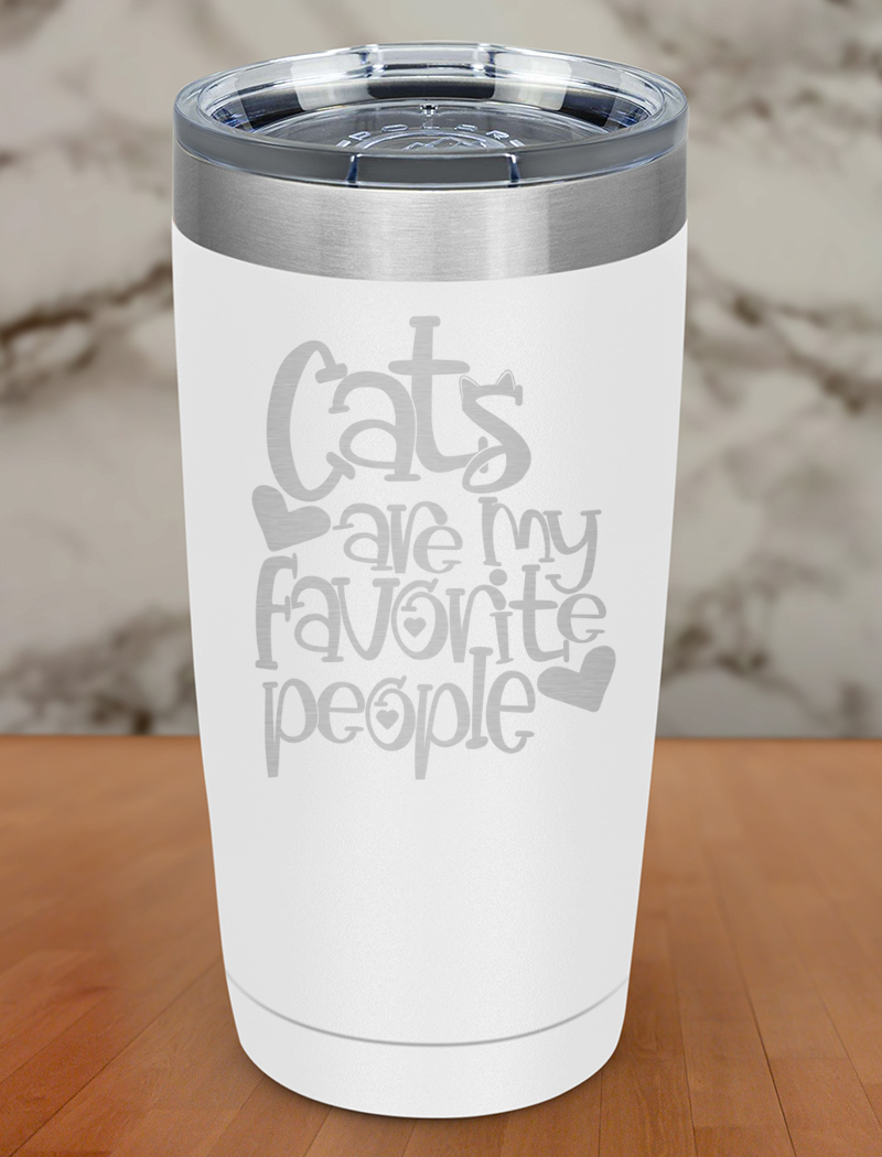 Cat's are my favorite Laser Etched Tumbler