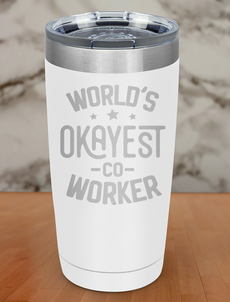 Worlds Okayest Co Worker Laser Etched Tumbler