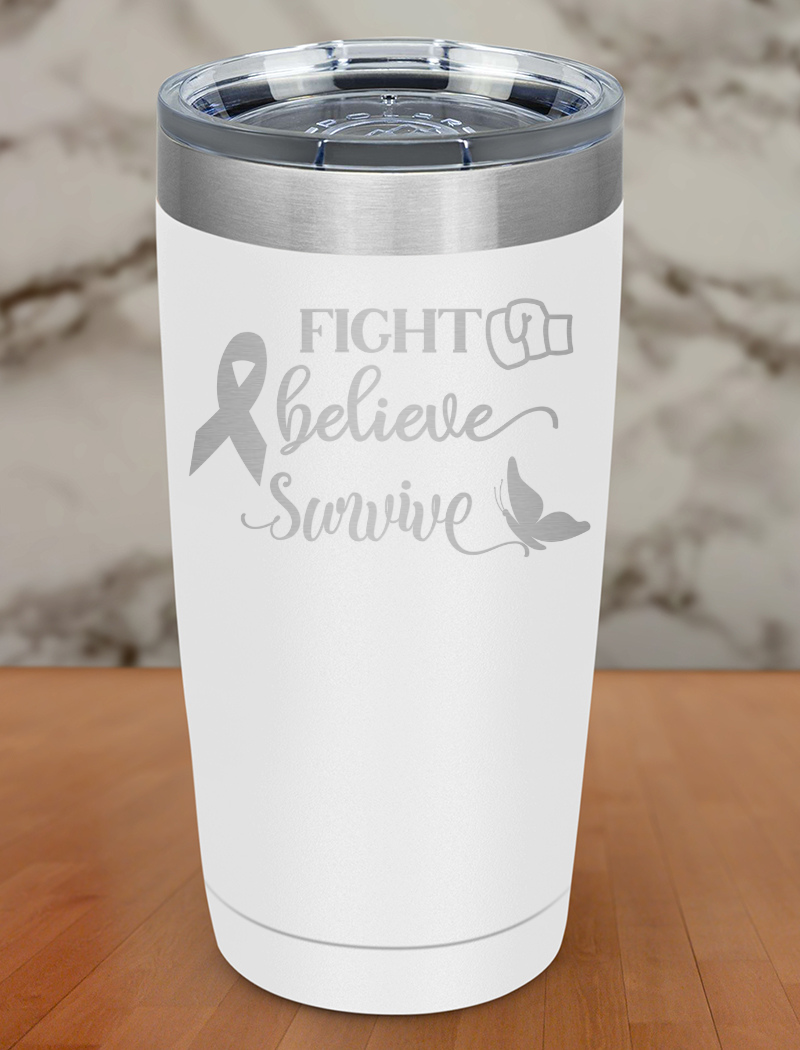 Fight Believe Survive Laser Etched Tumbler