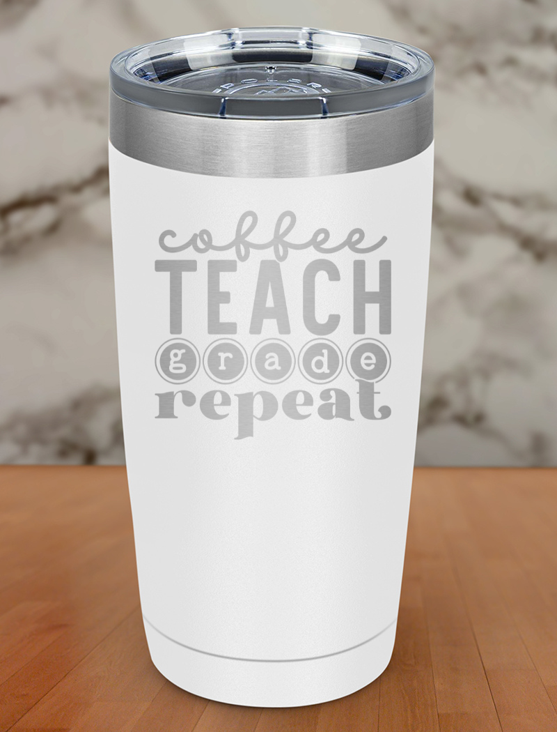 COFFEE TEACH GRADE REPEAT Laser Etched Tumbler