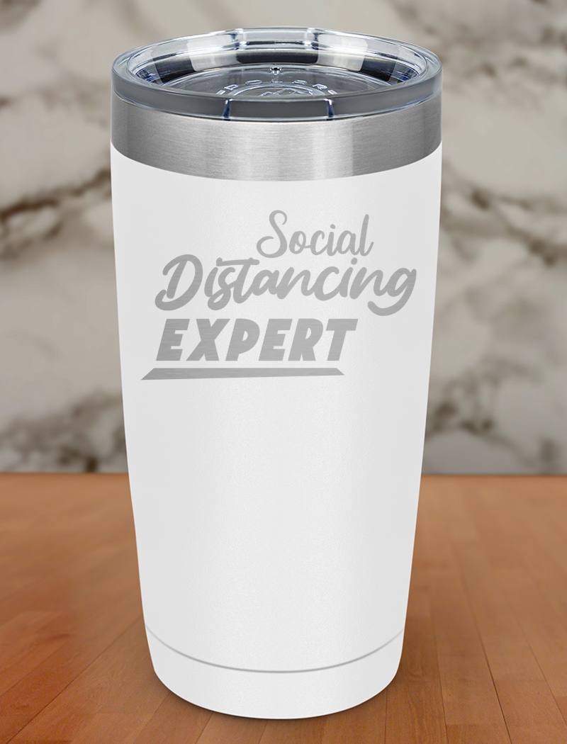 Social distancing expert Laser Etched Tumbler