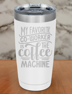 My Faborite Co Worker Laser Etched Tumbler
