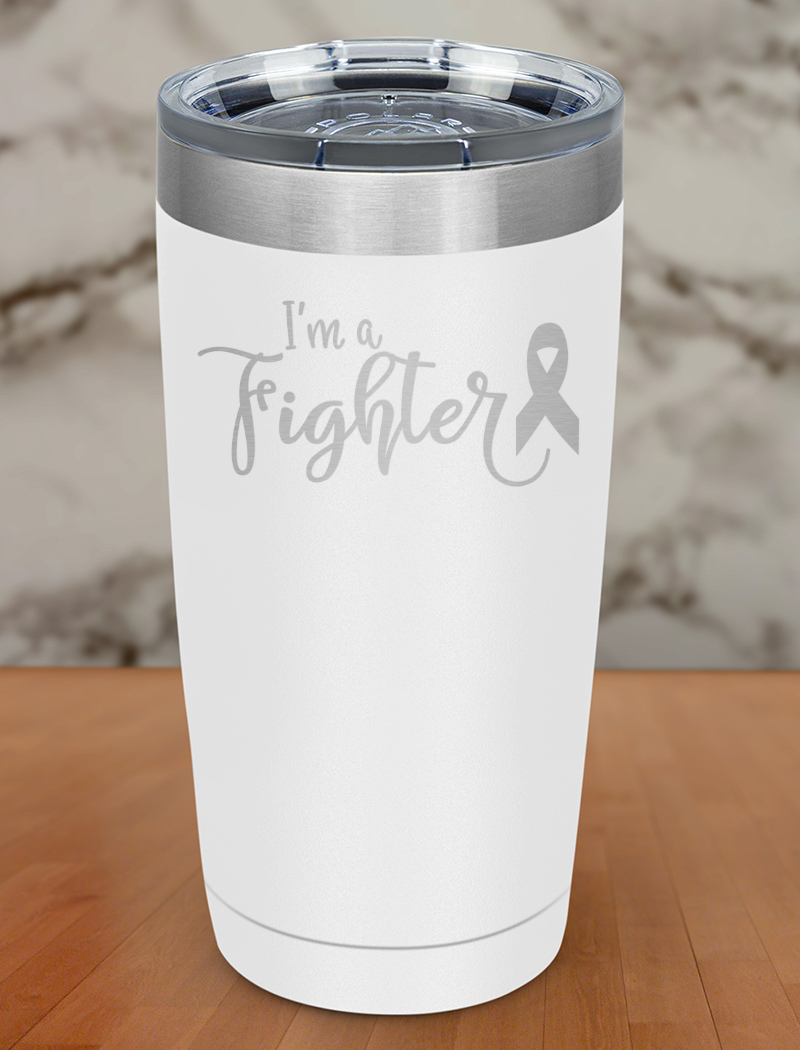 I m a fighter Laser Etched Tumbler