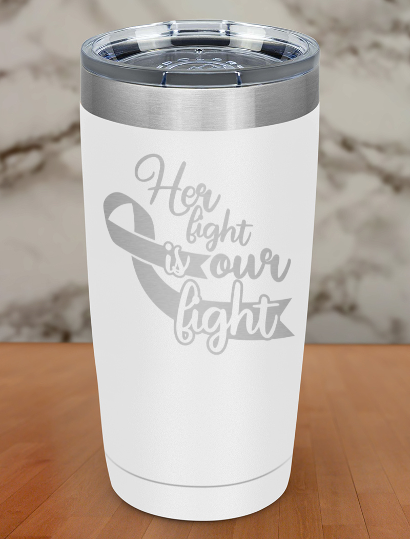 Her fight is our fight Laser Etched Tumbler