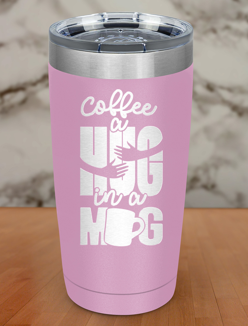 Coffee A Hug In A Mug Laser Etched Tumbler