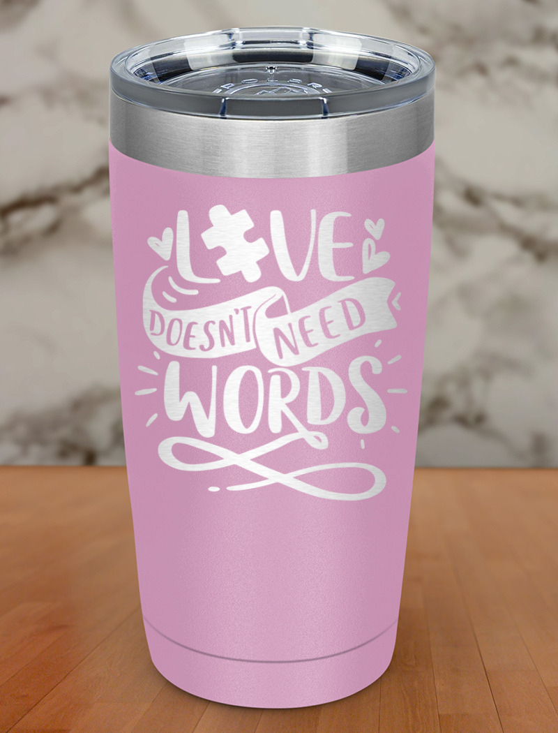 Love Doesn't Need Words Laser Etched Tumbler