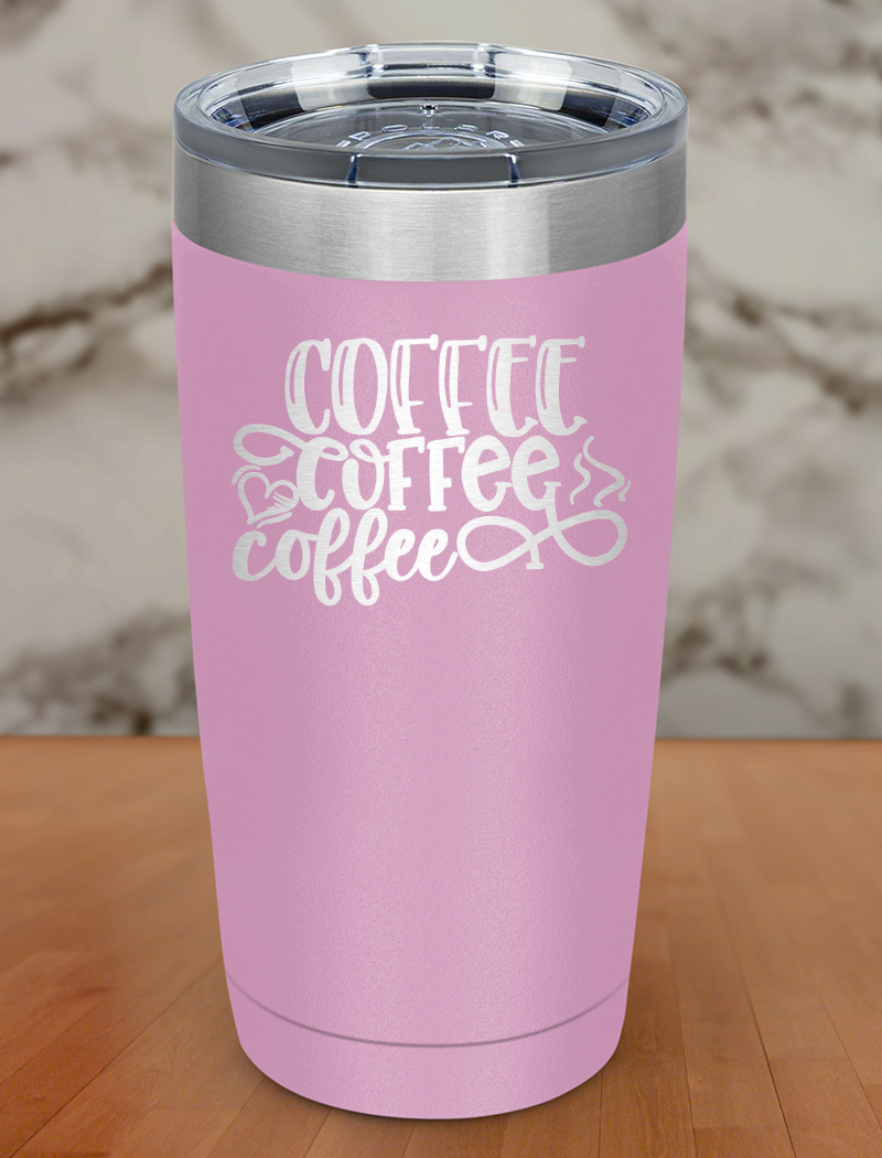 Coffee Coffee Coffee Laser Etched Tumbler