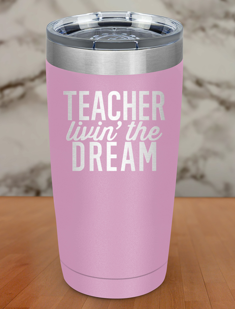 Teacher Livin The Dream Laser Etched Tumbler