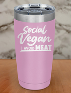 Social vegan I avoid meat Laser Etched Tumbler