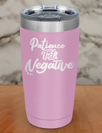 Patience test negative Laser Etched Tumbler
