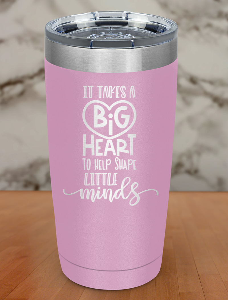 It Takes a Big Heart To Help Laser Etched Tumbler