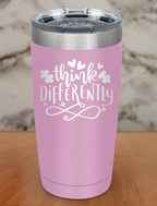 Think Differently Laser Etched Tumbler
