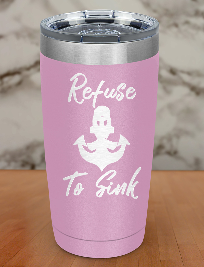 Refuse to sink Laser Etched Tumbler