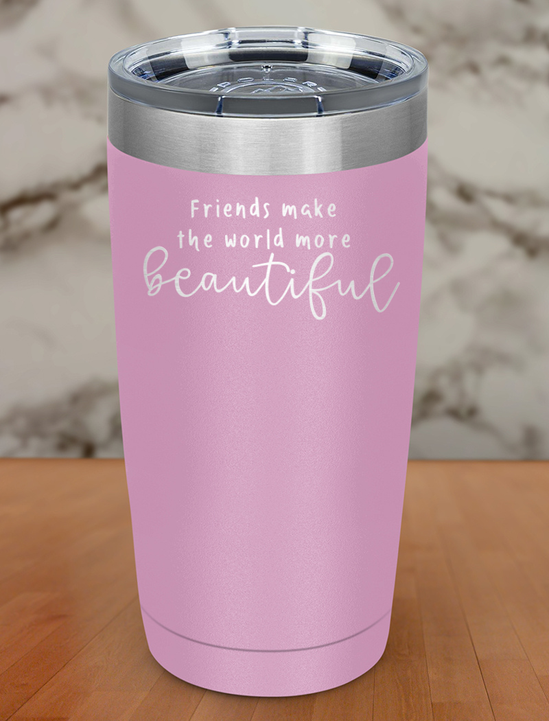 friends make the world more beautiful Laser Etched Tumbler