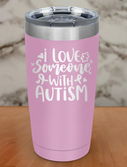 I Love Someone With Autism 2 Laser Etched Tumbler