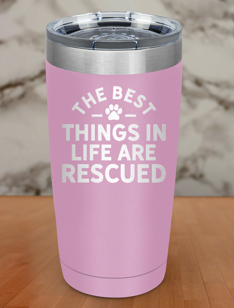 the best thing in life are rescued Laser Etched Tumbler
