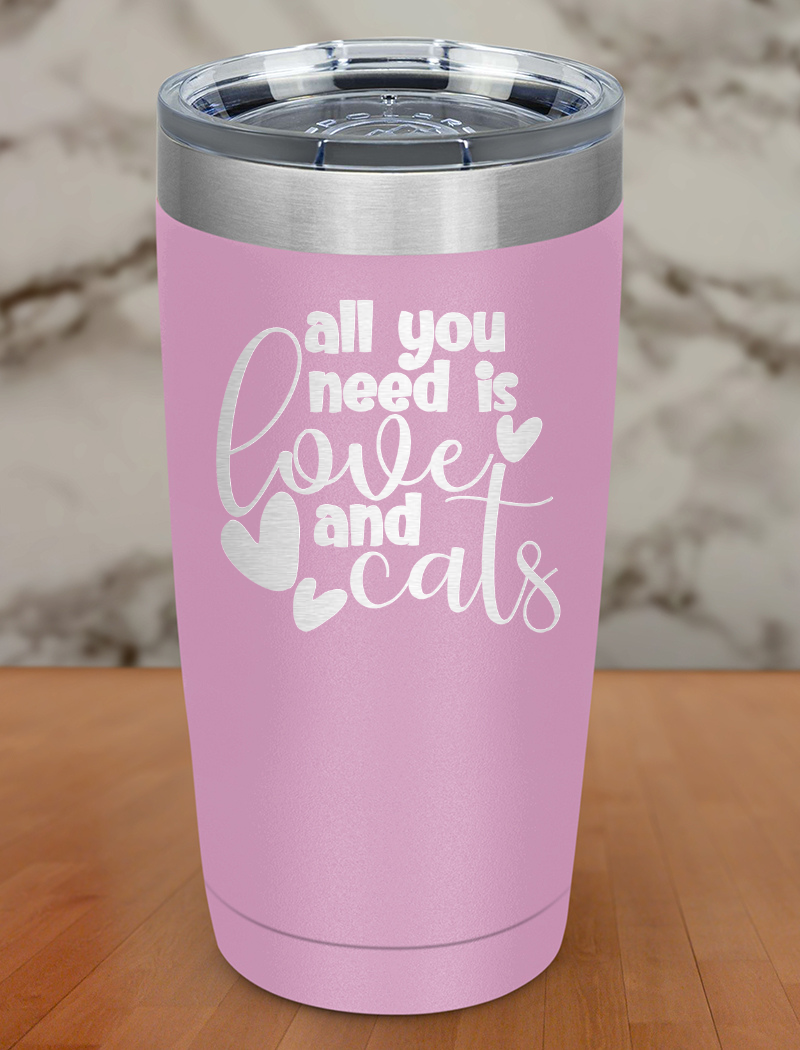 All You Need Is Love And CatS Laser Etched Tumbler