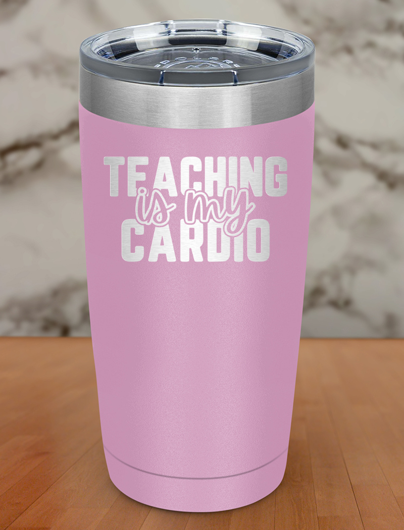 Teaching Is My Cardio Laser Etched Tumbler